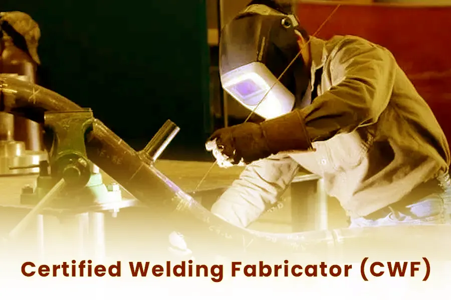 Certified Welding Fabricator (CWF)